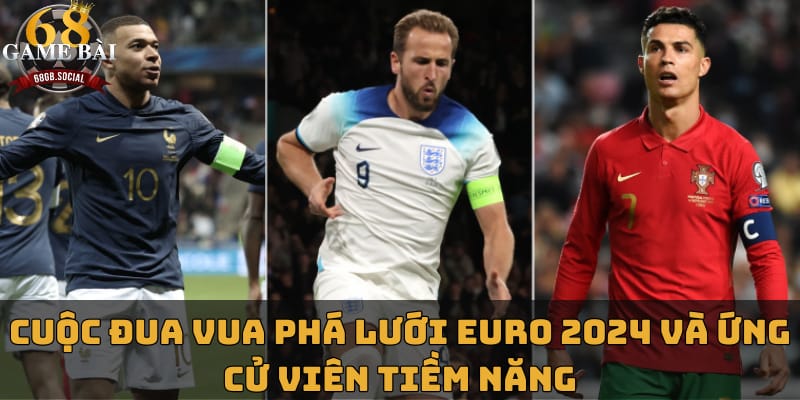 cuoc-dua-vua-pha-luoi-euro-2024-va-ung-cu-vien-tiem-nang