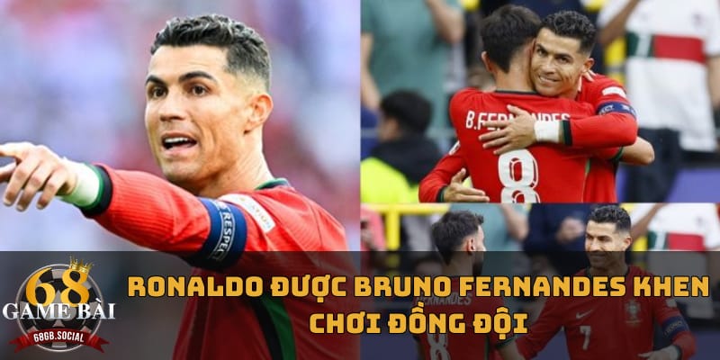 ronaldo-duoc-bruno-fernandes-khen-choi-dong-doi