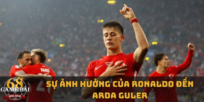 su-anh-huong-cua-ronaldo-den-phong-cach-choi-bong-cua-arda-guler