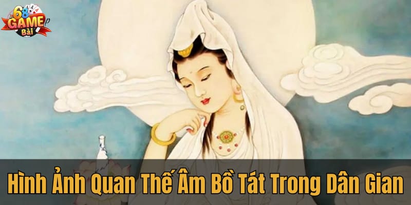 Hình ảnh Quan Thế Âm Bồ Tát trong văn học và tín ngưỡng dân gian